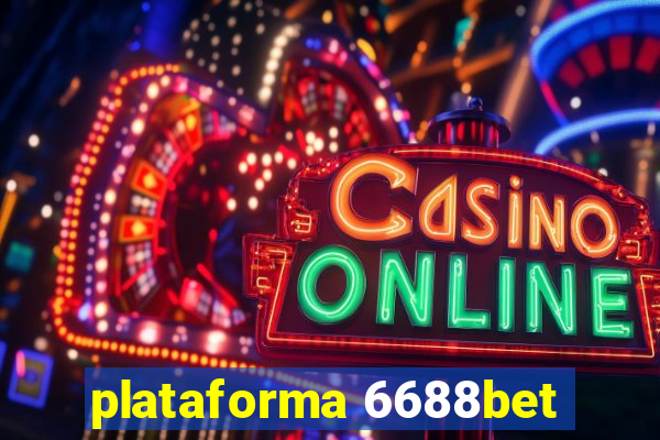 plataforma 6688bet